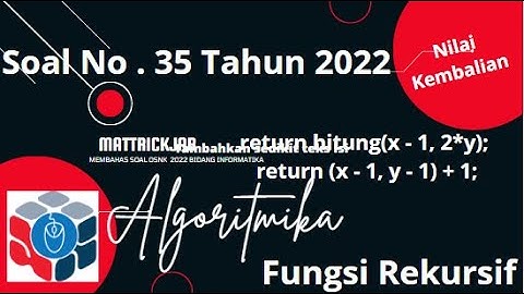 Pembahasan soal no 35 OSNK Bidang Informatika Tahun 2022