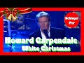 🎄⛄🎅🎁 Howard Carpendale - White Christmas (Weihnachten bei uns 11.12.2021)