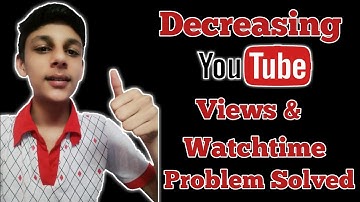 Proof | Decreasing YouTube Views & Watchtime Problem Solved | Doubt clear