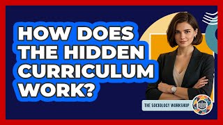Celebrity How Does The Hidden Curriculum Work? - The Sociology Workshop Net Worth