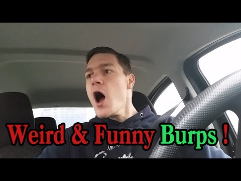 Weird Funny Burps & Belches !