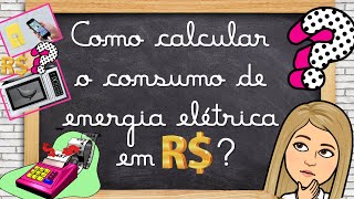COMO CALCULAR O CONSUMO DE ENERGIA ELÉTRICA EM R$? (AULA REMOTA CIÊNCIAS - 8°ANO ENSINO FUNDAMENTAL)
