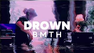 Bring Me The Horizon - DROWN (bass cover by jorjeen)