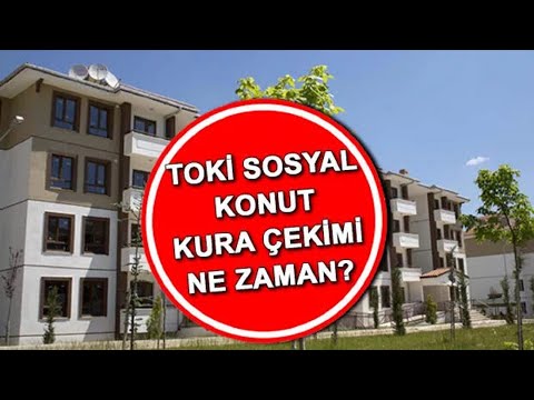 Toki Sosyal Konut Kuraları Ne Zaman Çekilecek? Toki Konut Kuraları Tarihi Ne Zaman Belli Olacak?