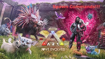 Ark: Love Evolved 3 - Spawn Commands!!! +Chibis