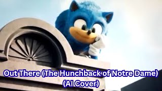 Sonic Singing Out There From Hunchback Of Notre Dame Ai Cover