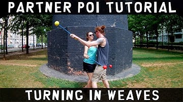 Intermediate Partner Poi Tutorial: Turning in Weaves
