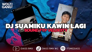 DJ SUAMIKU KAWIN LAGI SOUND VELOCITY YANG KALIAN CARI (BOOTLEG) | DIASS WG FT @AbewFvnky 