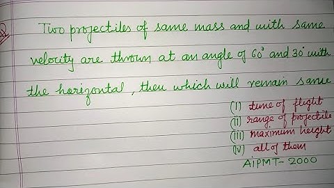 Two projectiles of same mass and with same velocity are thrown at an.. | neet physics | projectile