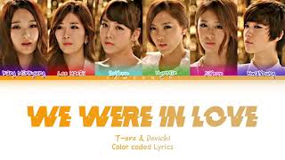 T-ara \& Davichi We Were In Love (우리 사랑했잖아) (Color Coded Lyrics Eng\/Rom\/Han\/가사)