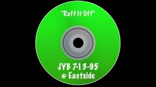 Video thumbnail of "JYB "Ruff It Off" Eastside 7-13-95"