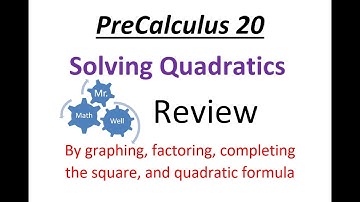 PreCalculus 20 Solving Quadratics Review Mr MathWell