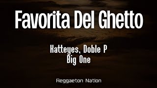 Katteyes, Doble P, Big One - Favorita del Ghetto (Letra/Lyrics) | CROSSOVER #12