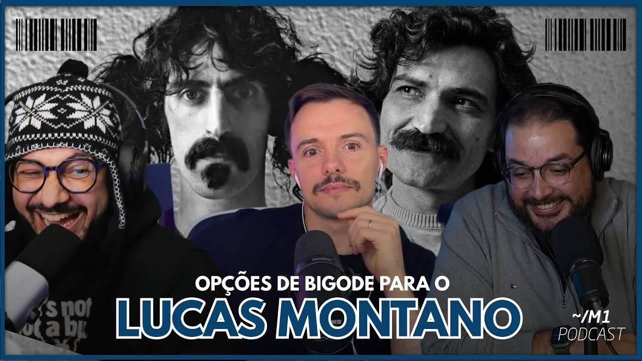 Opções de Bigode para o Lucas Montano |  ~/M1 Podcast