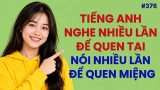 #376: Học Tiếng Anh Giao Tiếp Là Phải Nghe Nói Nhiều Để Quen Tai Và Quen Miệng Mới Mau Giỏi Được screenshot 3