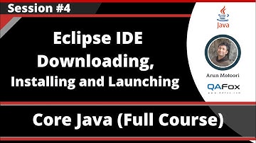 Core Java - Part 4 - Downloading, Installing and Launching Eclipse IDE