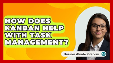 How Does Kanban Help With Task Management? - BusinessGuide360.com