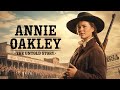 Annie Oakley: The Untold Story of America’s Sharpshooting Legend