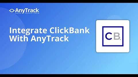 How to Integrate ClickBank With AnyTrack