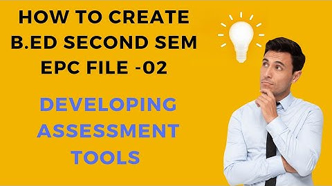 B.Ed EPC file kaise banaye|Developing assessment tools (EPC 2) B.Ed. Second 2 semester VBSPU