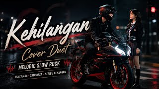 🎵 KEHILANGAN — Cover Duet Melodic Slow Rock