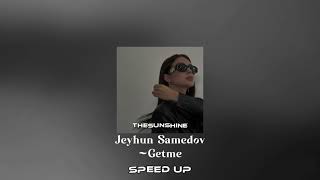 Jeyhun Samedov-Getmespeed Up