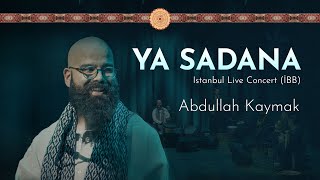Ya Sadana - Abdullah Kaymak (İbb Concert)
