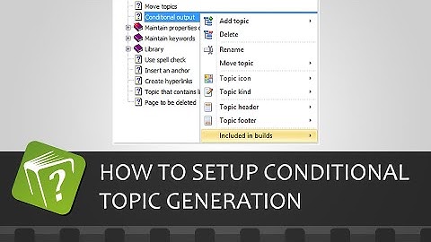 How to setup conditional topic generation in the HelpNDoc help authoring tool (Step-by-step guide)