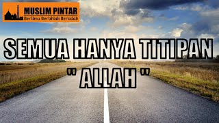 SEMUA HANYA TITIPAN ALLAH ~ Ceramah ust Adi Hidayat terbaru || kajian islam terbaru || dakwah islam