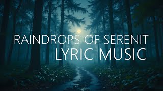 Raindrops of Serenity – Relaxing Rain & Piano Music for Sleep | Lyric Music
