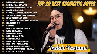 Indah Yastami Top 20 Best Akustik Terpopuler  Mencari Alasan  Indah Yastami  Album