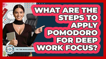 What Are The Steps To Apply Pomodoro For Deep Work Focus? - The Time Management Pro