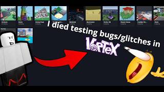 I died testing vortex glitches/bugs