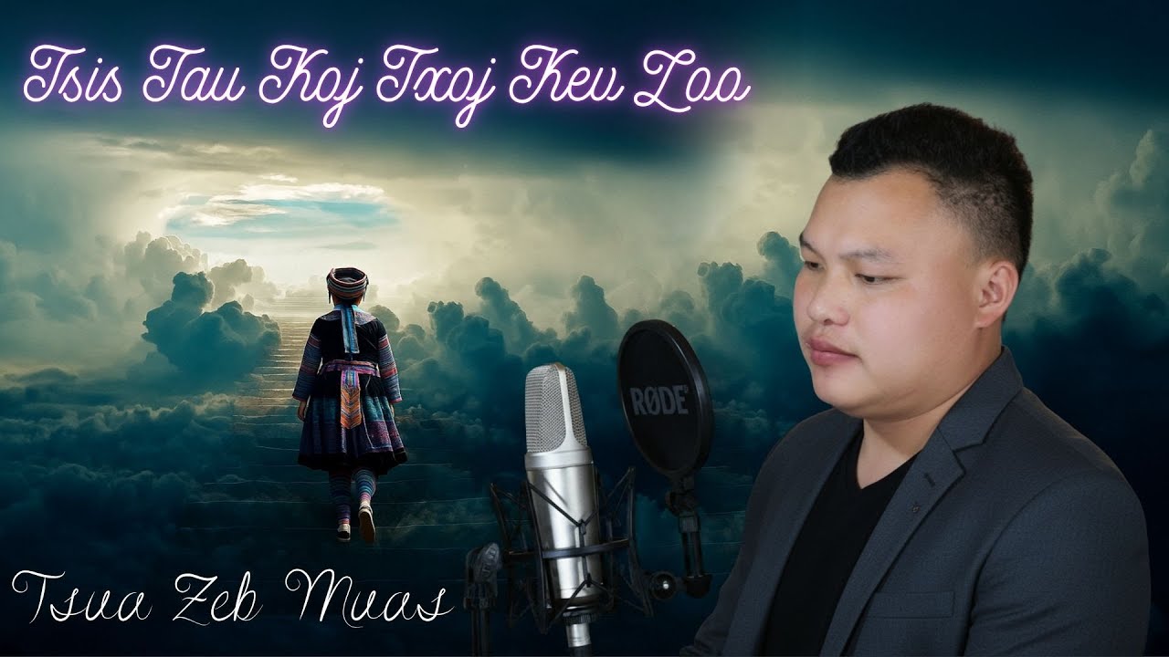 Tsis Tau Koj Txoj Kev Zoo (得不到的幸福)  [cv: Tsua Zeb Muas] //8/10/2025