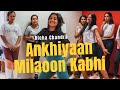 Ankhiyaan milaoon kabhi  raja  richa chandra dance choreography