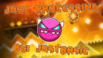 Just Processing (Medium Demon) By: JustBasic | Geometry Dash