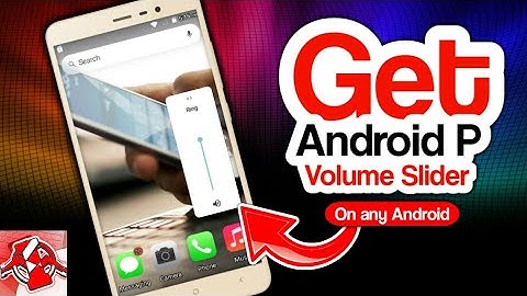 Android P Volume Slider: How to get Android P Volume Slider on any Android phone [No Root]