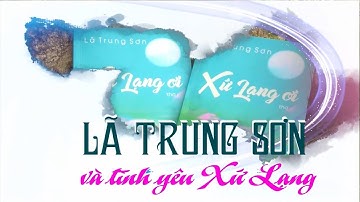 Lã Trung Sơn | Nhà thơ của quê hương | Đất và người Xứ Lạng