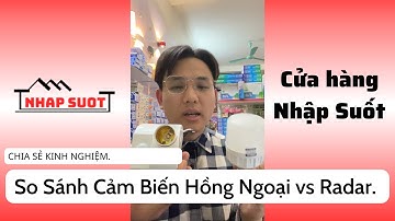 So sánh cảm biến Radar và cảm biến hồng ngoại | ưu điểm - nhược điểm | Cửa hàng Nhập Suốt