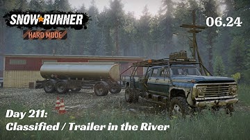 SnowRunner Hard Mode - R06 E24 - Classified / Trailer in the River