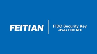 Introduction of FEITIAN ePass FIDO®-NFC Series
