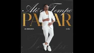 Humberto Luís - Até o tempo parar
