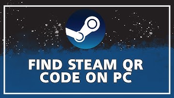 How to Find Steam QR Code on PC (2025 Guide)