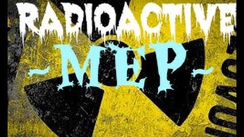 Radioactive ~ MEP Parts [Waiting For 3 Parts]