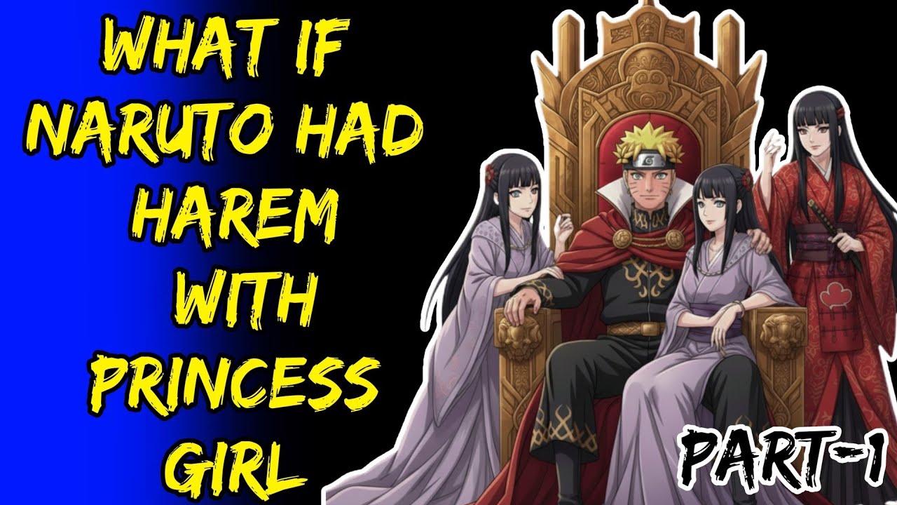 What If Naruto Had Harem With Princess Girl Part/1