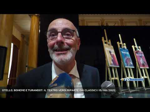 OTELLO, BOHEME E TURANDOT: IL TEATRO VERDI RIPARTE DAI CLASSICI | 15/09/2022
