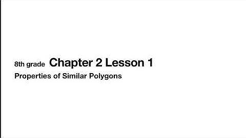 8th grade Chapter 2 Lesson 1 Properties of Similar Polygons