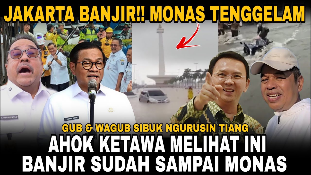 AHOK KETAWA!! BANJIR JAKARTA SUDAH SAMPAI MONAS, GUB DAN WAGUB JAKARTA SIBUK NGURUSIN TIANG
