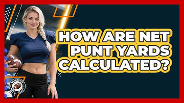 How Are Net Punt Yards Calculated?