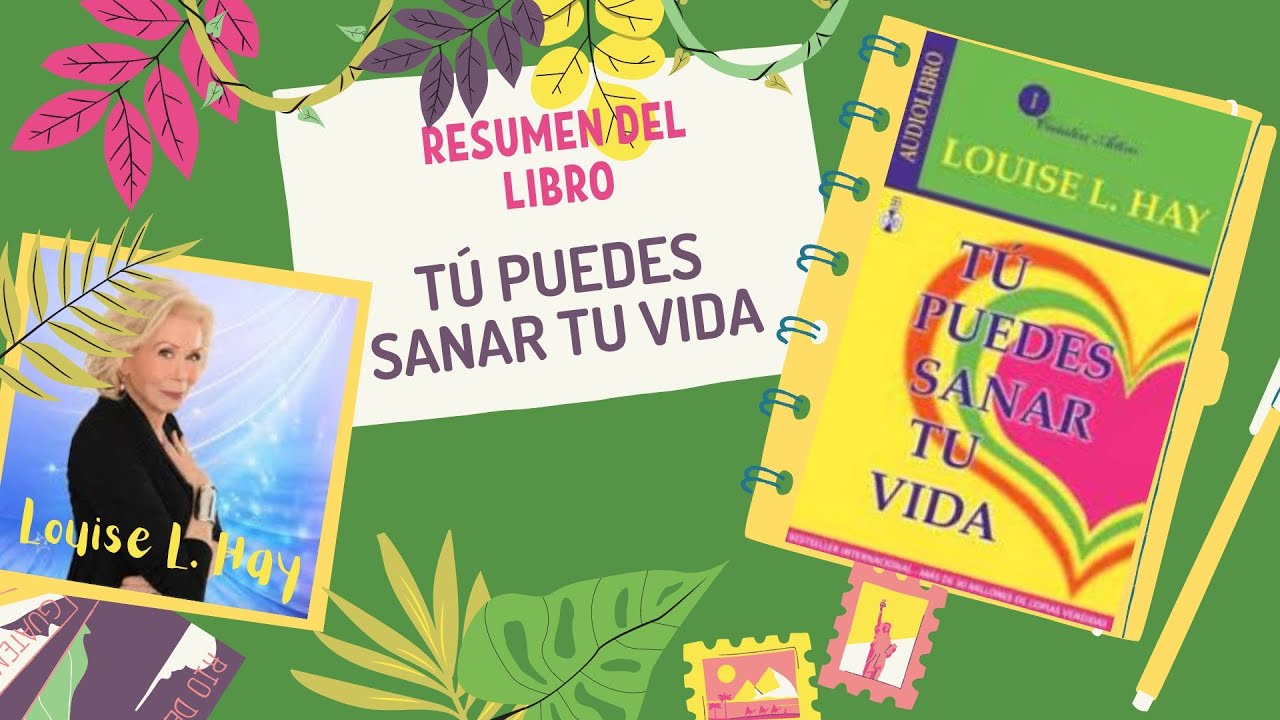 Resumen del libro TÚ PUEDES SANAR TU VIDA de Louise HaY | Manual